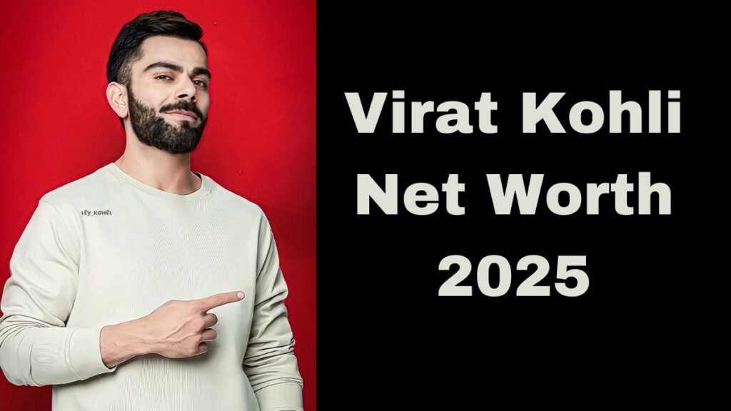 Virat Kohli Net Worth 2025